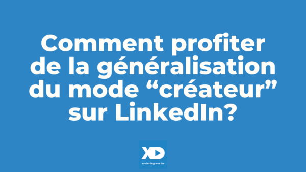 Comment profiter de la généralisation du mode créateur sur LinkedIn