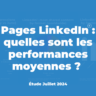 Pages LinkedIn : quelles sont les performances moyennes? (étude juillet 2024)