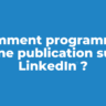 Comment programmer une publication sur LinkedIn ?