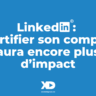 LinkedIn : certifier son compte aura encore plus d'impact