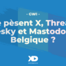 Que pèsent X (ex-Twitter), Threads, Bluesky et Mastodon en Belgique ?