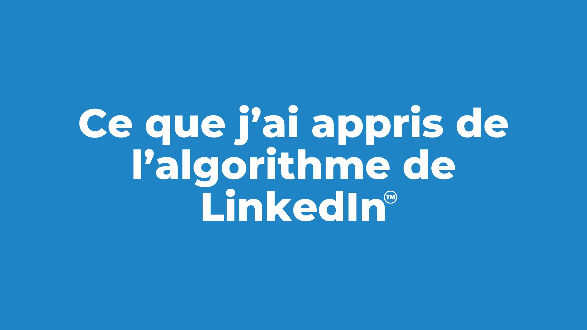 Ce que j’ai appris de l’algorithme de LinkedIn (ou comment maximiser vos publications en 2025)