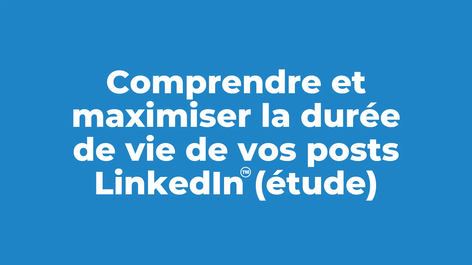 Durée de vie des posts LinkedIn : données clés et astuces pour améliorer votre visibilité