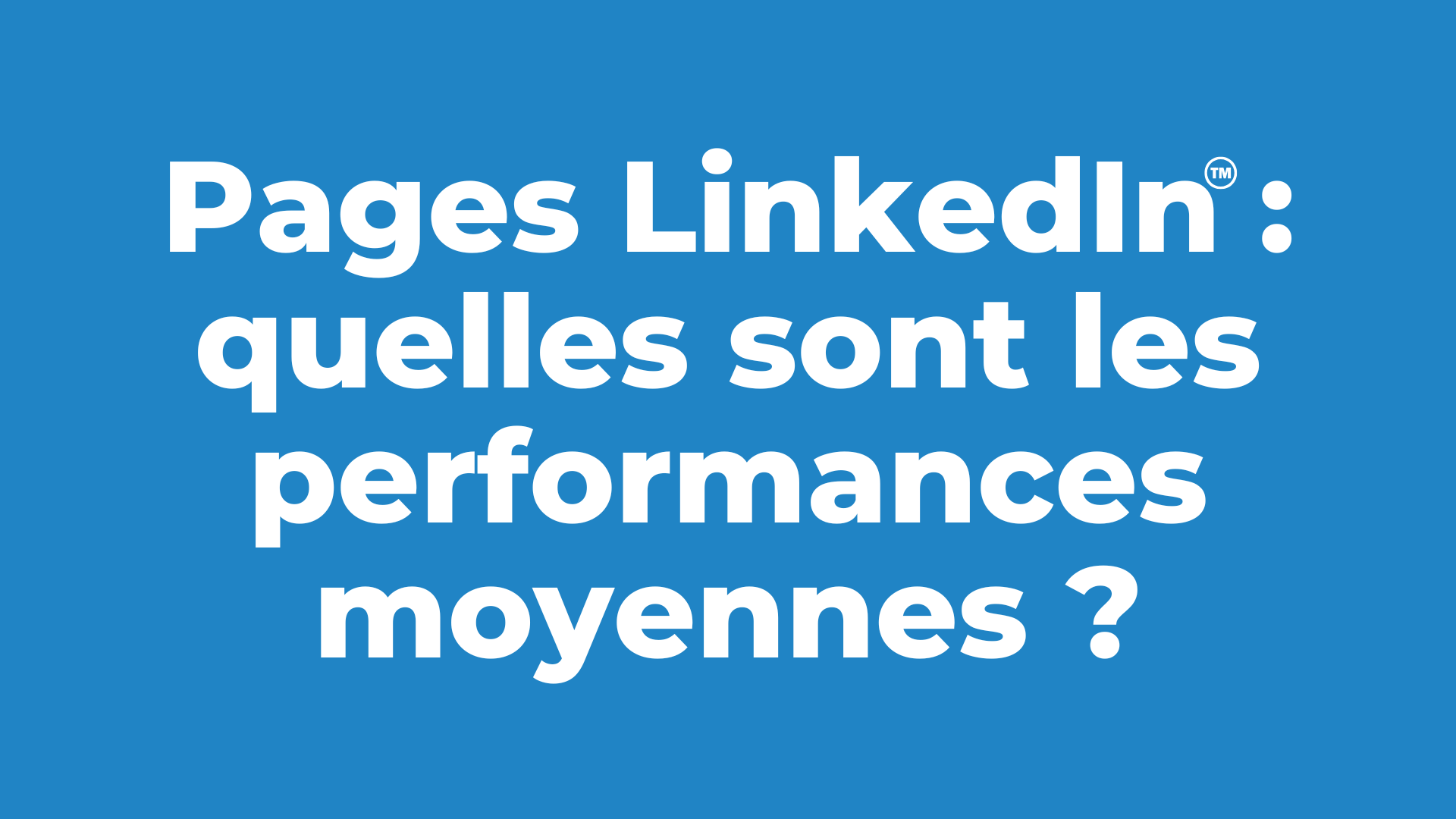 Pages LinkedIn : quelles sont les performances moyennes? (étude janvier 2025)