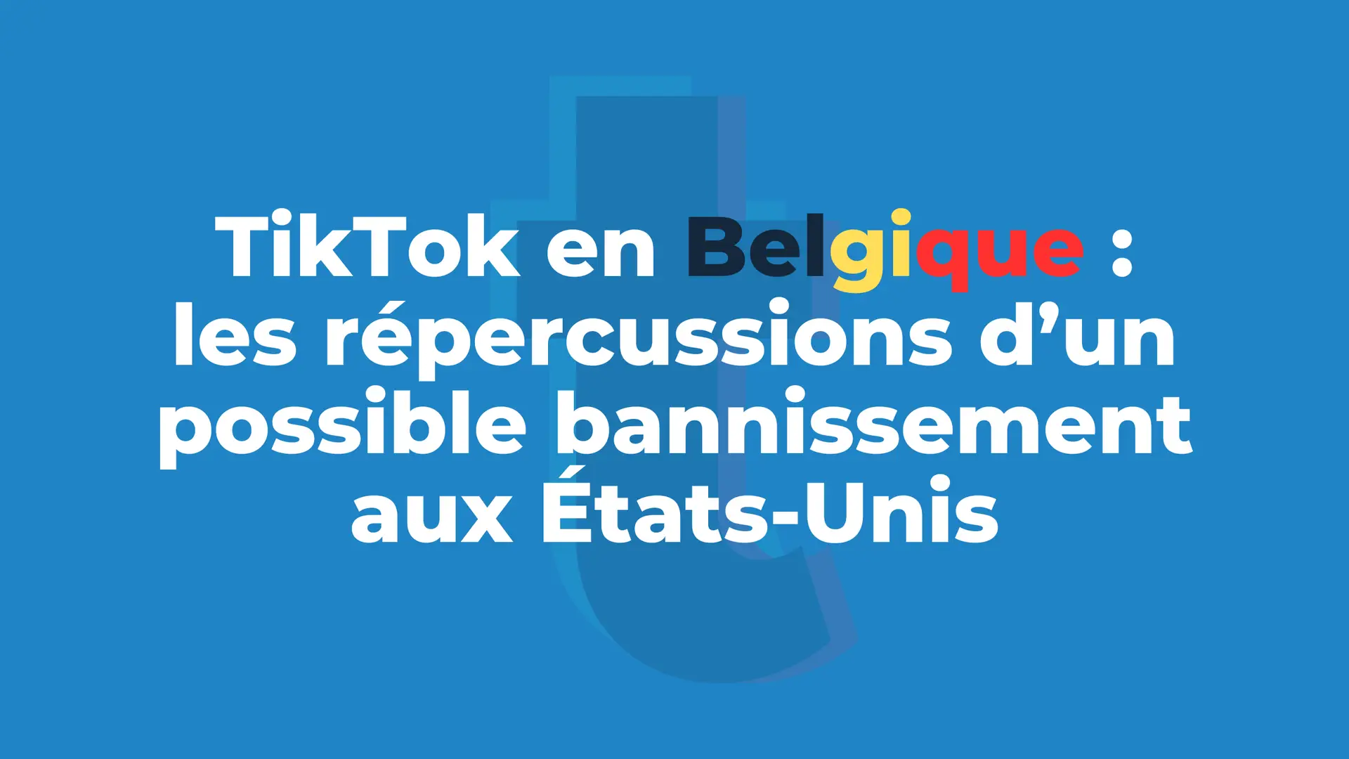 TikTok en Belgique : les répercussions d’un possible bannissement aux États-Unis